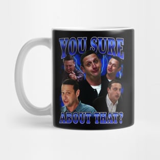 You sure about that? - 90's bootleg design Mug